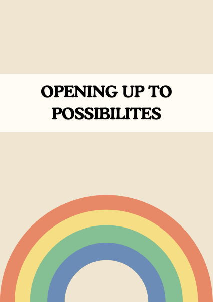 Opening Up to Possibilites